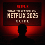 What to Watch on Netflix in 2025