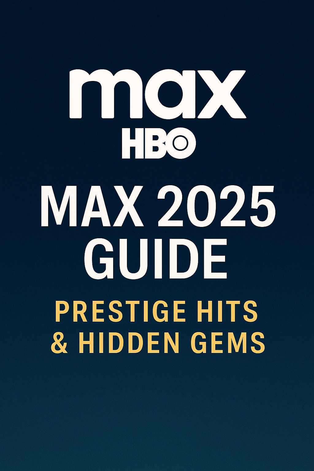 Max 2025 Guide — Prestige Hits & Hidden Gems Worth Watching