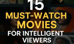 🎬 15 Must-Watch Movies for Intelligent Viewers — 2025 Edition