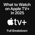 What to Watch on Apple TV+ in 2025