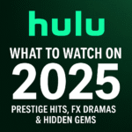What to Watch on Hulu in 2025 — Prestige Hits